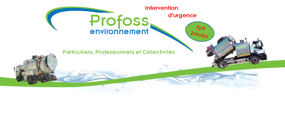 Profoss Environnement spécialiste de l'assainissement. Nous réalisons des interventions pour : Vidange, Curage, Débouchage, Entretien